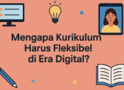 Kurikulum Fleksibel: Rahasia Pendidikan Relevan di Era Digital