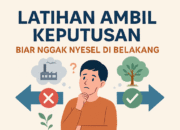 Latihan Ambil Keputusan: Biar Nggak Nyesel di Belakang