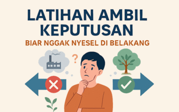 Latihan Ambil Keputusan: Biar Nggak Nyesel di Belakang